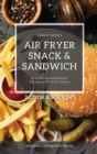 Image for Air Fryer Snack and Sandwich 2 Cookbooks in 1 : Everyday Quick and Easy Recipes for Air Fryer Lovers