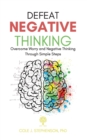Image for Defeat Negative Thinking : Overcome Worry and Negative Thinking Through Simple Steps