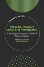 Image for Power, policy and the pandemic  : a sociological analysis of COVID-19 policy in England