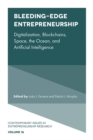 Image for Bleeding-Edge Entrepreneurship: Digitalization, Blockchains, Space, the Ocean, and Artificial Intelligence