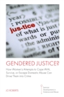Image for Gendered Justice?: How Women&#39;s Attempts to Cope With, Survive, or Escape Domestic Abuse Can Drive Them Into Crime