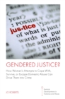 Image for Gendered justice?  : how women&#39;s attempts to cope with, survive, or escape domestic abuse can drive them into crime