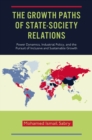 Image for The Growth Paths of State-Society Relations: Power Dynamics, Industrial Policy, and the Pursuit of Inclusive and Sustainable Growth