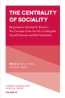Image for The Centrality of Sociality: Responses to Michael E. Brown&#39;s The Concept of the Social in Uniting the Social Sciences and the Humanities