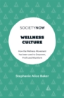 Image for Wellness culture: how the wellness movement has been used to empower, profit and misinform