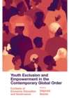 Image for Youth Exclusion and Empowerment in the Contemporary Global Order. Contexts of Economy, Education and Governance