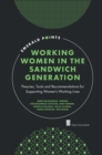 Image for Working women in the sandwich generation  : theories, tools and recommendations for supporting women&#39;s working lives
