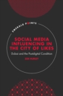 Image for Social media influencing in the city of likes  : Dubai and the postdigital condition