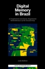 Image for Digital memory in Brazil  : a fragmented and elastic negationist remembrance of the dictatorship
