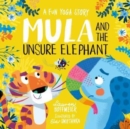Image for Mula and the unsure elephant  : a fun yoga story