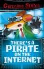 Image for Geronimo Stilton: There&#39;s a Pirate on the Internet