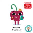 Image for Scoop&#39;s True Story: Accessible Symbolised Edition