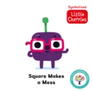 Image for Square Makes a Mess: Accessible Symbolised Edition