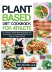 Image for Plant Based Diet Cookbook for Athlete : Dr. Carlisle&#39;s Smash Meal PlanCheap and Tasty Recipes to Sculpt and Preserve Your Body for Years to Come