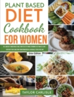 Image for Plant Based Diet Cookbook for Women : Dr. Carlisle&#39;s Smash Meal Plan How to Get Fit While Spending Less Than $5 a Day Kickstart Your Long-Term Transformation in a Naturally Stress-Free Way [Grey Editi