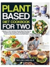 Image for Plant Based Diet Cookbook For Two : 2 Books in 1 Dr. Carlisle&#39;s Smash Meal Plan How to Transform Your Couple&#39;s Life by Eating Healthy Foods and Banishing Stress and Bad Habits [Grey Edition]