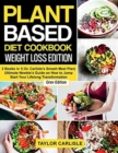 Image for Plant Based Diet Cookbook Weight Loss Edition : 2 Books in 1 Dr. Carlisle&#39;s Smash Meal Plan Ultimate Newbie&#39;s Guide on How to Jump Start Your Lifelong Transformation [Grey Edition]