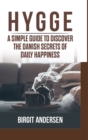 Image for Hygge : A Simple Guide to Discover the Danish Secrets of Daily Happiness