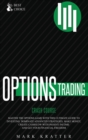 Image for Options Trading Crash Course : Master the Options Game with this Effective Guide to Investing. Dominate Advanced Strategies, Make Money, Create Cashflow with Passive Income and Get Your Financial Free