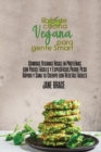 Image for Libro de cocina vegana para gente SMART : Comidas veganas ricas en proteinas con pasos faciles y especificos. Pierde peso rapidamente y sana tu cuerpo con recetas faciles ( SPANISH VERSION )