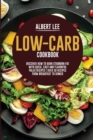 Image for Low-Carb Cookbook : Discover How to Burn Stubborn Fat With Quick, Easy and Flavorful Paleo Recipes Over 50 Recipes from Breakfast to Dinner