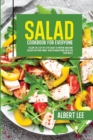 Image for Salad Cookbook For Everyone : Follow The Step-By-Step Guide to Prepare Awesome Salads For Your Family. Over 50 Wholesome Ideas For Your Meals