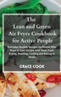 Image for The Lean and Green Air Fryer Cookbook for Active People