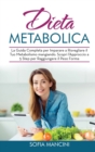 Image for Dieta Metabolica : La Guida Completa per Imparare a Risvegliare il Tuo Metabolismo mangiando. Scopri l&#39;Approccio a 5 Step per Raggiungere il Peso Forma - Metabolism Diet (Italian Version)