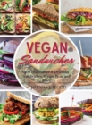Image for Vegan Sandwiches : 109 Imaginative and Delicious Sandwiches, Wraps, Pitas, and More!