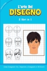 Image for L&#39;ARTE DEL DISEGNO - 2 libri in 1 : Come Disegnare Visi, Imparare a Disegnare in 30 Giorni (how to draw Italian version)