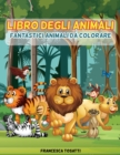 Image for Libro Degli Animali : Fantastici Animali da Colorare. Animals coloring book (Italian version)