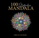 Image for 100 Magnifici Mandala da colorare : Libro da colorare per adulti, ottimo per passare il tempo e antistress