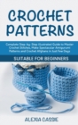 Image for Crochet Patterns : Complete Step-by-Step illustrated Guide to Master Crochet Stitches, Make Spectacular Amigurumi Patterns and Crochet Afghans in Just Few Days. Suitable for Beginners
