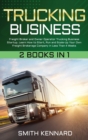 Image for Trucking Business : 2 Books in 1: Freight Broker and Owner Operator Trucking Business Startup. Learn How to Start, Run and Scale-Up Your Own Freight Brokerage Company in Less Than 4 Weeks