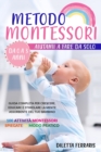 Image for Metodo Montessori : Aiutami a Fare da Solo da 0 a 3 anni! Guida Completa per Crescere, Educare e Stimolare la Mente Assorbente del Tuo Bambino. 100 Attivita Montessori Spiegate in Modo Pratico