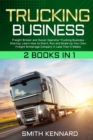 Image for Trucking Business : 2 Books in 1: Freight Broker and Owner Operator Trucking Business Startup. Learn How to Start, Run and Scale-Up Your Own Freight Brokerage Company in Less Than 4 Weeks