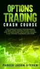 Image for Options Trading Crash Course : The Complete Guide From Beginners to Hero Using Trading Option. Step by Step to Make Money With Swing Trading &amp; Day Trading Strategies and More