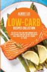 Image for Low-Carb Recipes Collection : The Step-By-Step Low-Carb Cookbook With Over 50 Simple and Easy Recipes For Weight Loss. Burn Fat and Lose Up 5 Pounds in 1 Week