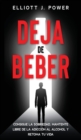 Image for Deja de Beber : Consigue la Sobriedad, Mantente Libre de la Adiccion al Alcohol y Retoma tu Vida (Quit Drinking)