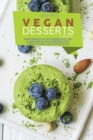 Image for VEGAN DESSERT COOKBOOK Proven Strategies On how to prepare Quick, Easy &amp; Unbelievably Delicious &amp; Irresistible Cakes, Cookies, Puddings, Candies for weight loss