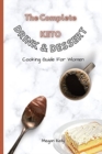 Image for The Complete KETO Drink &amp; Dessert Cooking Guide For Women : Amazing Keto-Friendly Drink &amp; Dessert Recipes To Stay In Shape