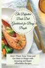 Image for The Definitive Dash Diet Guidebook for Busy People : Don&#39;t Waste Your Time and Get Back in Shape with Amazing and Super Affordable Recipes