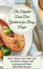 Image for The Definitive Dash Diet Guidebook for Busy People : Don&#39;t Waste Your Time and Get Back in Shape with Amazing and Super Affordable Recipes