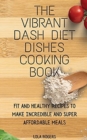 Image for The Vibrant Dash Diet Dishes Cooking Book