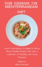 Image for Your Handbook for Mediterranean Diet : Learn Everything You Need to Know About Mediterranean Diet with a Collection of Healthy and Tasty Recipes