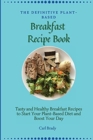 Image for The Definitive Plant-Based Breakfast Recipe Book