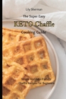 Image for The Super Easy KETO Chaffle Cooking Guide