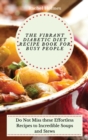 Image for The Vibrant Diabetic Diet Recipe Book for Busy People : Do Not Miss these Effortless Recipes to Incredible Soups and Stews