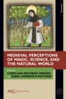 Image for Medieval Perceptions of Magic, Science, and the Natural World