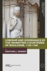 Image for Lordship and governance by the Countesses of Boulogne (1160-1260)